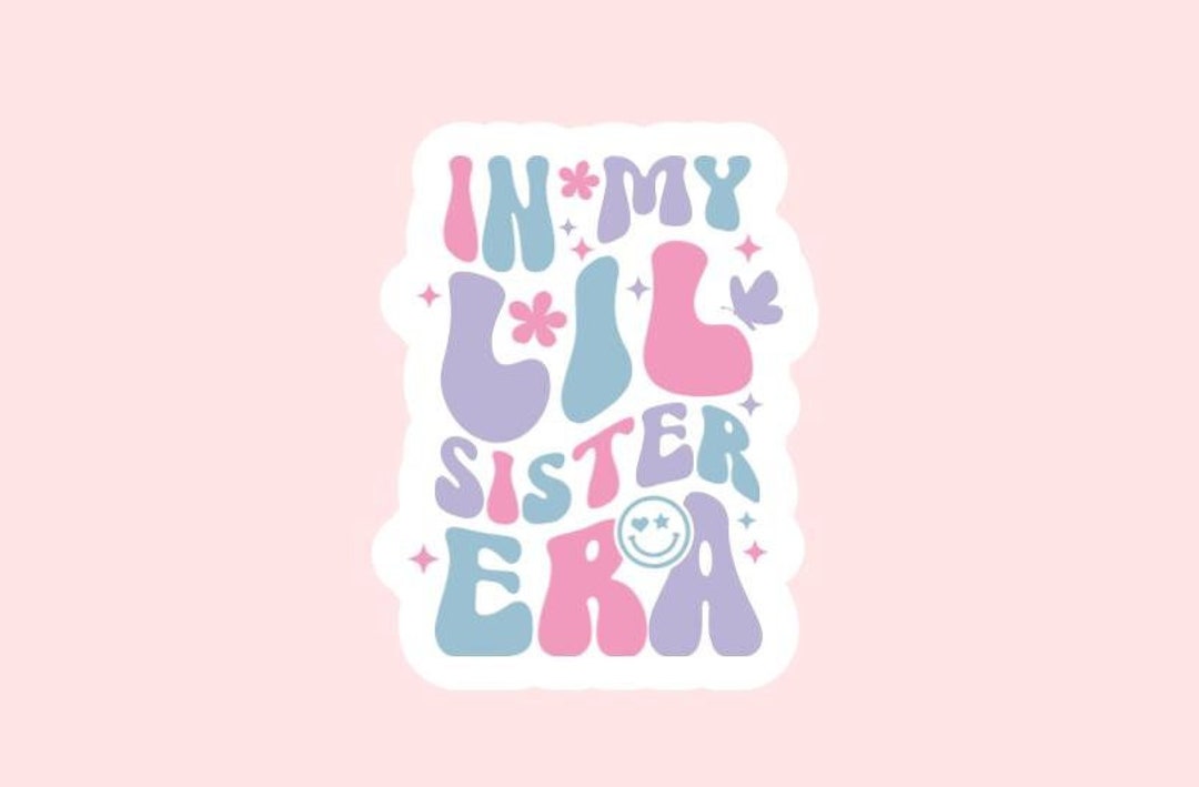 Siblings Sticker In My Little Sister Era Sticker ~ Waterproof ~ Laptop ~ Water Bottle ...