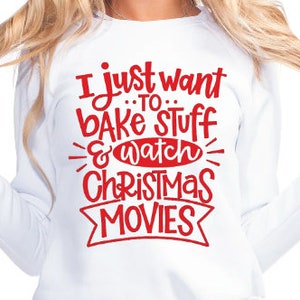 Bake Stuff and Watch Christmas Movies Shirt ~ Unisex ~ T-Shirt ~ Sweatshirt ~ Holiday ~ Apparel ~ Cute ~ Quote ~ Gift Ideas ~ For Her