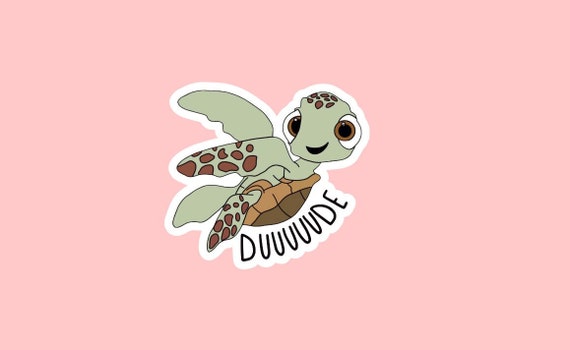 Squirt Sticker ~ Waterproof ~ Dude ~ Quote ~ Water Bottle ~ Laptop ~ Decal ~ Turtle ~ Sea Animals ~ Funny ~ Gift Ideas ~ Movie Inspired