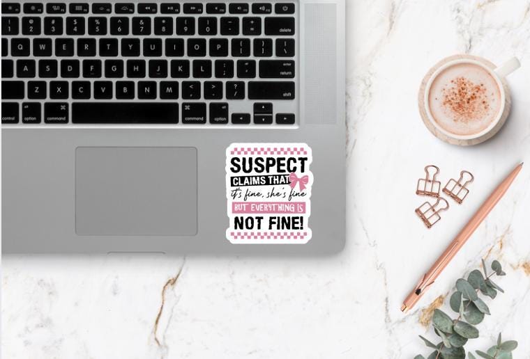 Suspects Stickers Suspect Claims She's Fine Sticker ~ Waterproof ~ Laptop ~ Water Bottle ...