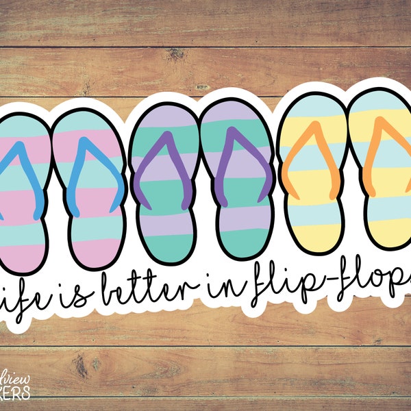 Life is Better in Flip Flops Sticker - Summer Decals - Beach - Sticker for Laptop, Water Bottle, Decals, Labeling, Cooler, and More!