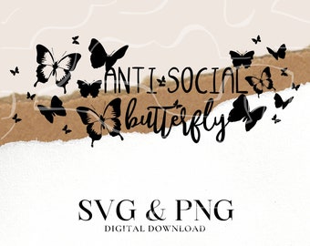 AntiSocial Butterfly SVG - Introvert SVG - Sarcastic svg - Statement SVG - Woman svg - Butterfly - Cut Files - Vector Files -