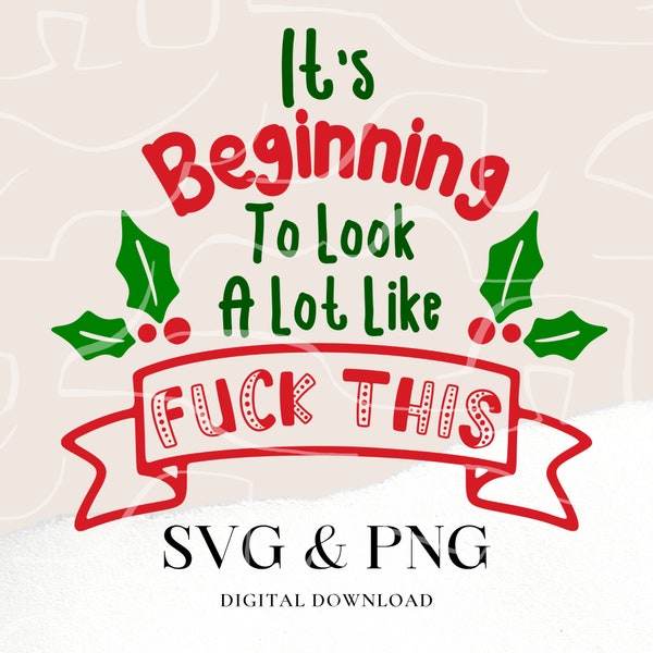 Funny Christmas SVG - Funny Tshirt SVG - Sarcasm Svg - It's Beginning To Look A Lot Like Svg - Holly Svg - Banner Svg - Festive AF