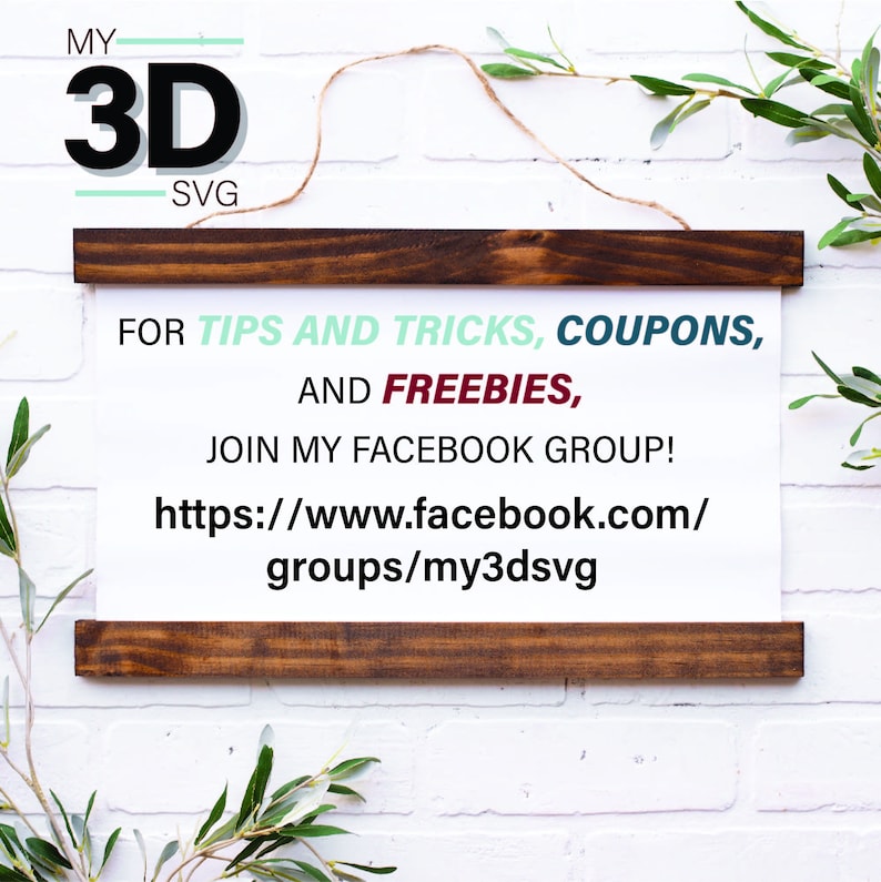 May include: A white sign with a wooden frame, hanging on a white brick wall. The sign says "MY 3D SVG" and includes instructions to join a Facebook group for tips, tricks, coupons, and freebies. The URL for the Facebook group is https://www.facebook.com/groups/my3dsvg.