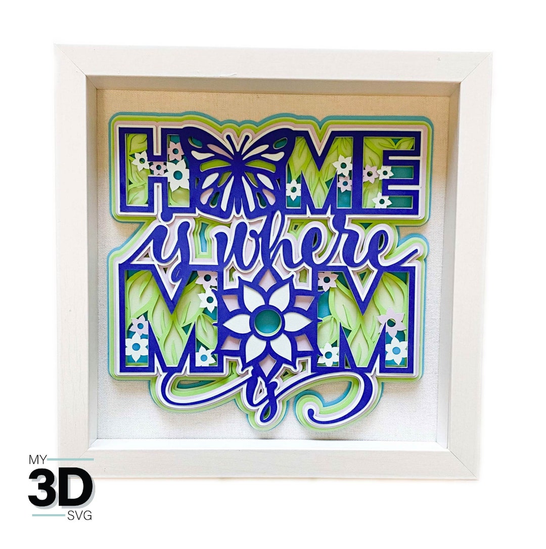 3D Mom Svg Home is Where Mom is Svg 3D Cardstock Svg for Cricut for