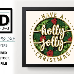 May include: A layered papercraft design featuring a gold circle with the text "Have a Holly Jolly Christmas" surrounded by green holly leaves and red berries.