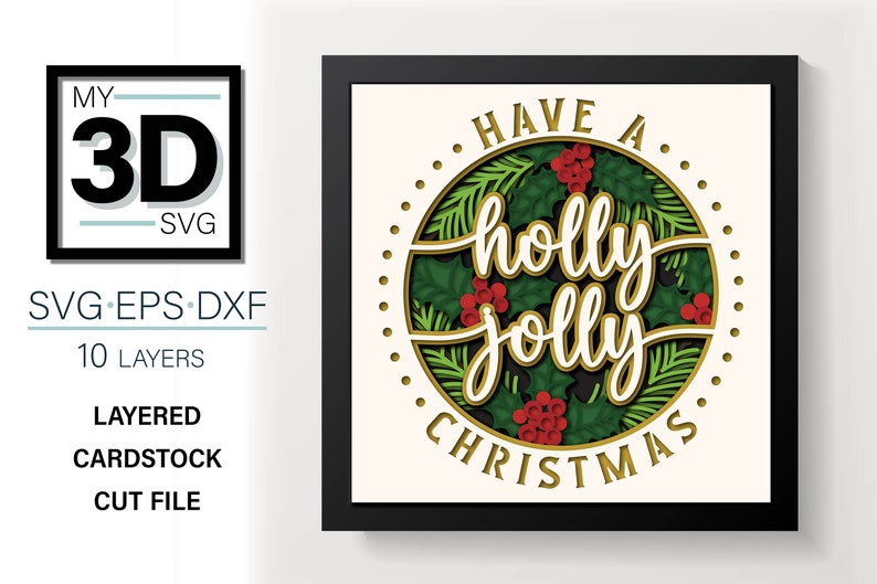 May include: A layered papercraft design featuring a gold circle with the text "Have a Holly Jolly Christmas" surrounded by green holly leaves and red berries.