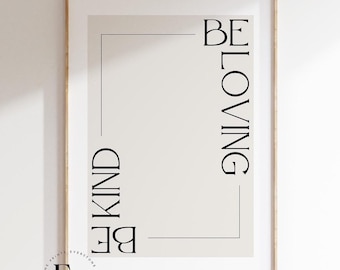 Be Loving Be Kind Print | Typography Print, Inspirational Wall Art, Quote Poster, Motivational Poster, Typography Art, Printable Quote Art