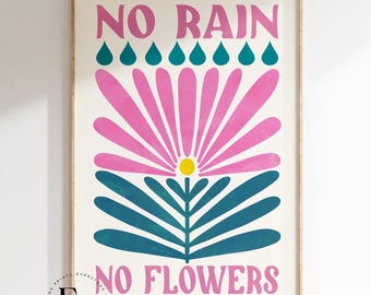 May include: A white poster with the text "No Rain No Flowers" in pink and teal lettering. The poster features a stylized pink flower with a yellow center and teal leaves.