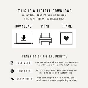 May include: A digital download graphic with the text "This is a digital download. No physical product will be shipped. This is an instant download only."  The graphic also includes icons for download, print, and frame. Below the icons, the graphic lists the benefits of digital prints: delivery, low cost, and versatility.