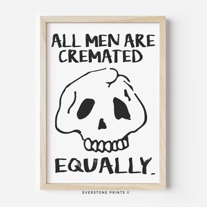 All Men Are Cremated Equally Halloween Art | Skeleton Art, Skull Halloween Printable, Halloween Typography, Funny Halloween Art