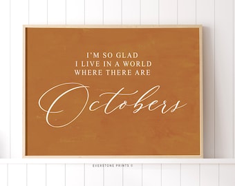 Fall Wall Decor | Im so glad I live in a world where there are Octobers | Fall Typography Art | Farmhouse Fall Printable Art