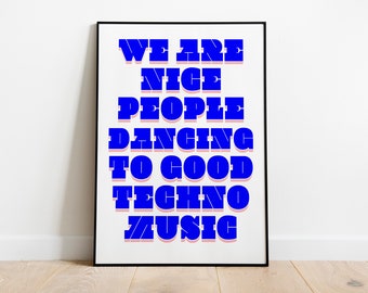 We are nice People dancing to good Techno music - Print