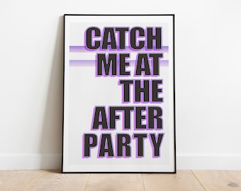Catch me at the After Party - Print