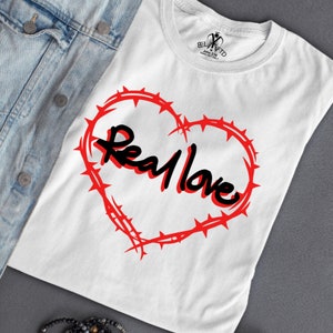 Real Love (John 15:13), Christian T Shirt, Scripture T Shirt, Faith T Shirt, Gifts, Giving Up a life for a Friend is a Gift