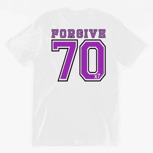 FORGIVE 70 times 7 (Matthew 18:21-22), Christian T Shirt, Scripture T Shirt, Faith T shirt,  Forgiveness Quote, Faith-based Clothing