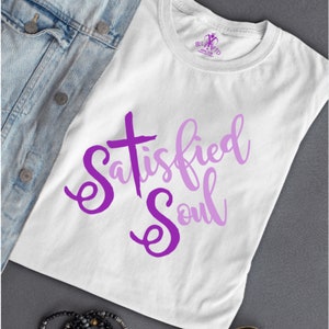 Satisfied Soul (Psalm 62:1), Christian T Shirt, Scripture T Shirt, Faith T Shirt, I Am Blessed, Soul Tee Shirt, Battle for the Soul,