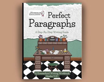 Perfect Paragraphs: A Step-By-Step Writing Guide (Homeschool Writing Workbooks) 3rd-12th grades elementary, middle, high school curriculum
