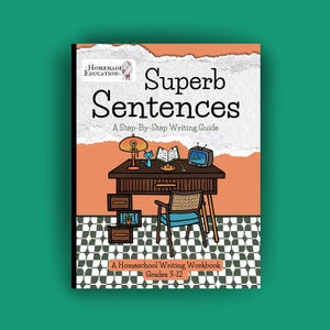 Superb Sentences: A Step-By-Step Writing Guide (Homeschool Writing Workbooks Series)