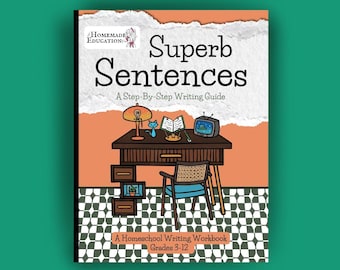 Superb Sentences: A Step-By-Step Writing Guide (Homeschool Writing Workbooks Series)