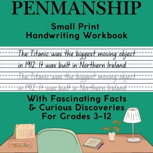 Puede incluir: Un cuaderno de caligrafía verde titulado Polished Penmanship Small Print Handwriting Workbook with Fascinating Facts & Curious Discoveries For Grades 3-12. La portada muestra líneas de práctica con texto sobre el Titanic y un escritorio.