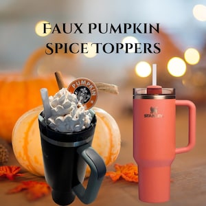 Handmade Faux Pumpkin Spice Stanley Topper: 40oz/30oz Cups