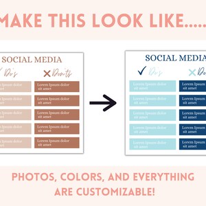 May include: A graphic with a light brown background and a white box with the text "SOCIAL MEDIA" in black. The box is divided into two columns, one labeled "Dos" and the other labeled "Don'ts". Each column has five rows with text in white boxes. The text in the "Dos" column is on a light blue background, and the text in the "Don'ts" column is on a dark blue background. The graphic is separated by an arrow pointing to the right. The second graphic is identical to the first, but the colors are reversed. The "Dos" column is on a dark blue background, and the "Don'ts" column is on a light blue background. The text in the "Dos" column is on a light brown background, and the text in the "Don'ts" column is on a dark brown background. The text in both graphics is "Lorem Ipsum dolor sit amet". Below the graphics is the text "PHOTOS, COLORS, AND EVERYTHING ARE CUSTOMIZABLE!" in black on a light brown background.