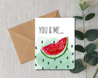 You and Me Love Card, Watermelon Quote, Watermelon Sugar High, Date Night, Watermelon Themed Card, Cute Couples Card, Funny Card for Him