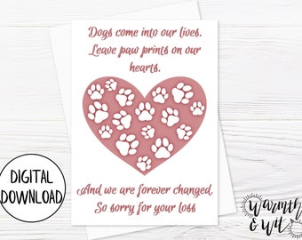 May include: A sympathy card with a heart-shaped design filled with white paw prints on a pink background. The card includes the text "Dogs come into our lives. Leave paw prints on our hearts. And we are forever changed. So sorry for your loss."
