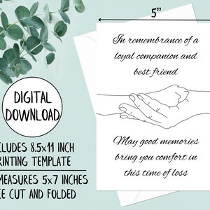 May include: A printable sympathy card template featuring a line drawing of two hands holding each other. The card measures 5x7 inches when cut and folded. The text on the card reads: "In remembrance of a loyal companion and best friend. May good memories bring you comfort in this time of loss."