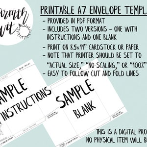 May include: Printable A7 envelope template in PDF format. Includes two versions: one with instructions and one blank. Print on 8.5x11 inch cardstock or paper. Set printer to "Actual Size", "No Scaling", or "100%". Easy to follow cut and fold lines.
