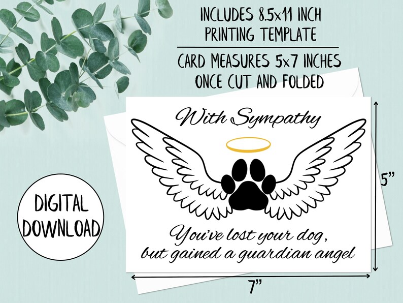 May include: A printable sympathy card template featuring a black paw print with angel wings and a halo. The card measures 5x7 inches when cut and folded. The text reads "With Sympathy, You've lost your dog, but gained a guardian angel".
