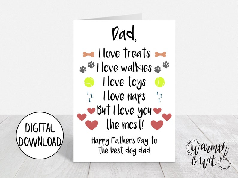 May include: A white card with a Father's Day message for a dog dad. The card says "Dad, I love treats, I love walkies, I love toys, I love naps, but I love you the most! Happy Father's Day to the best dog dad."