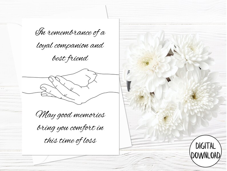 May include: Black and white line art illustration of a human hand holding a paw print. The text reads "In remembrance of a loyal companion and best friend. May good memories bring you comfort in this time of loss."