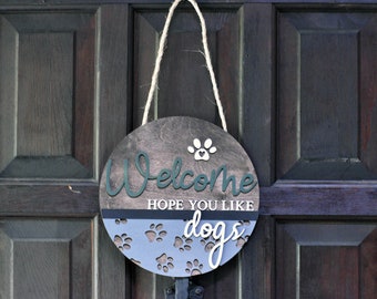 Welcome hope you like dogs/Welcome front door sign/Welcome dog sign/Paw print sign/Dog lover sign/Welcome sign