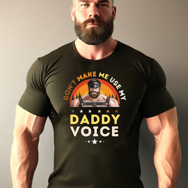 Don't Make Me Use My Daddy Voice / Dom Daddy Shirt / Funny Gay Shirt / Gay Boyfriend Shirt / Gay Daddy Shirt / Gay Husband Shirt / T-Shirt