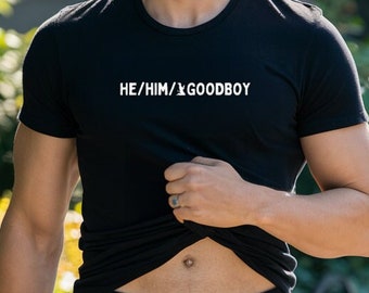 He Him Good Boy, Puplay Gift Funny Pronoun Raunchy Gay Top Pride LGBTQ Breaking Hearts Men's Gay Pride