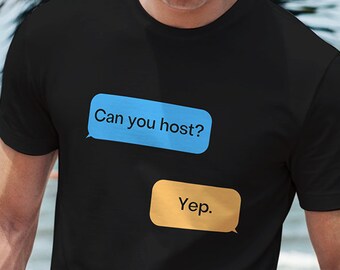 Can you Host? Yep. Grindr dialogues LGBT Shirt, Gay Shirt, T Shirts