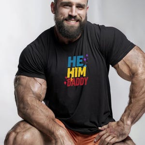 He Him Daddy Shirt PrideT shirt for Gay Bear Men Community 23