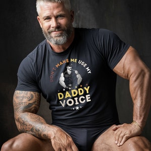 Don&#39;t Make Me Use My Daddy Voice / Dom Daddy Funny Gay Shirt / Gay Boyfriend Daddy Shirt