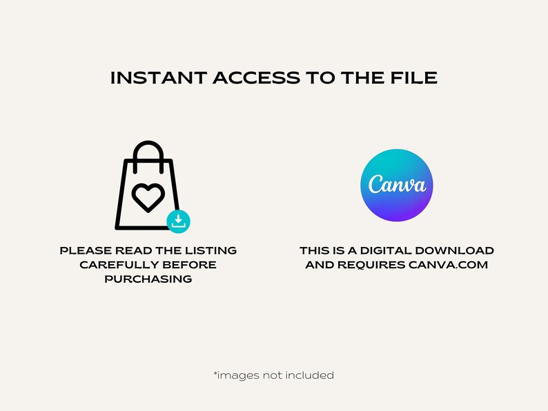 May include: Instant access to a digital file for Canva. The file is represented by a shopping bag icon with a heart and a download arrow. The text "PLEASE READ THE LISTING CAREFULLY BEFORE PURCHASING" is below the icon. The Canva logo is a circle with a gradient of blue and purple. The text "THIS IS A DIGITAL DOWNLOAD AND REQUIRES CANVA.COM" is below the logo. The text "*images not included" is at the bottom of the image.