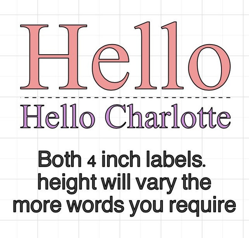 May include: A graphic design featuring the word "Hello" in a pink serif font above "Hello Charlotte" in a purple serif font. The text indicates both labels are 4 inches in height, with the height varying based on word count.