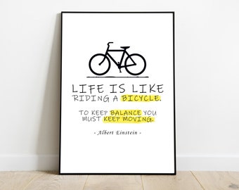 May include: Black and white illustration of a bicycle with the quote "Life is like riding a bicycle. To keep balance you must keep moving." attributed to Albert Einstein.