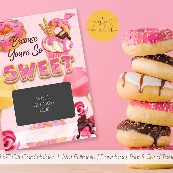 GIFT CARD HOLDER  Because You're so Sweet!  Thank you Gift Card, Sweets Gift Card, Appreciation.  Instant Download