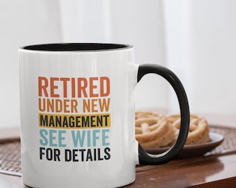 Funny Retirement Mug | Retired Under New Management Gift