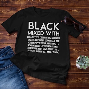 Black Mixed With Everything T-Shirt: Empowering Melanin Tee