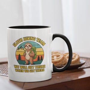 Sloth Hiking Team Mug | We Will Get There When We Get There | Funny Slow Hiking Quote | Retro Vintage Style | Color Inside Mug 11 oz
