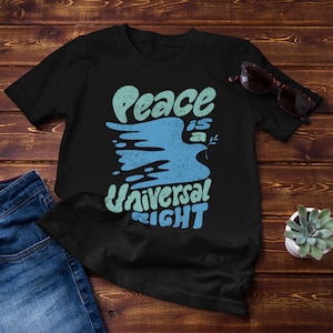 Peace Is a Universal Right T-shirt : T-shirt unisexe signe de la paix