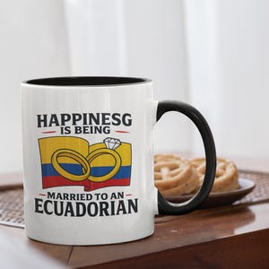 Happiness Is Being Married to an Ecuadorian Mug | Ecuador Flag Coffee Cup With Rings | Funny Spouse Gift | Ecuadorian Love Engagement Mug