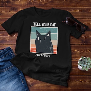 Funny Cat Retro Shirt Tell Your Cat I Said Pspsps Unisex T-Shirt, Vintage Black Cat Funny My Cat, Retro Cat Funny Vintage, Funny Black Cat